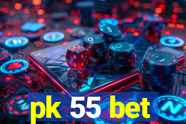 pk 55 bet